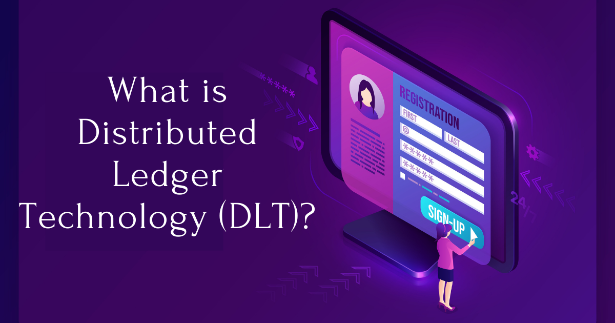 What is Distributed Ledger Technology (DLT)?