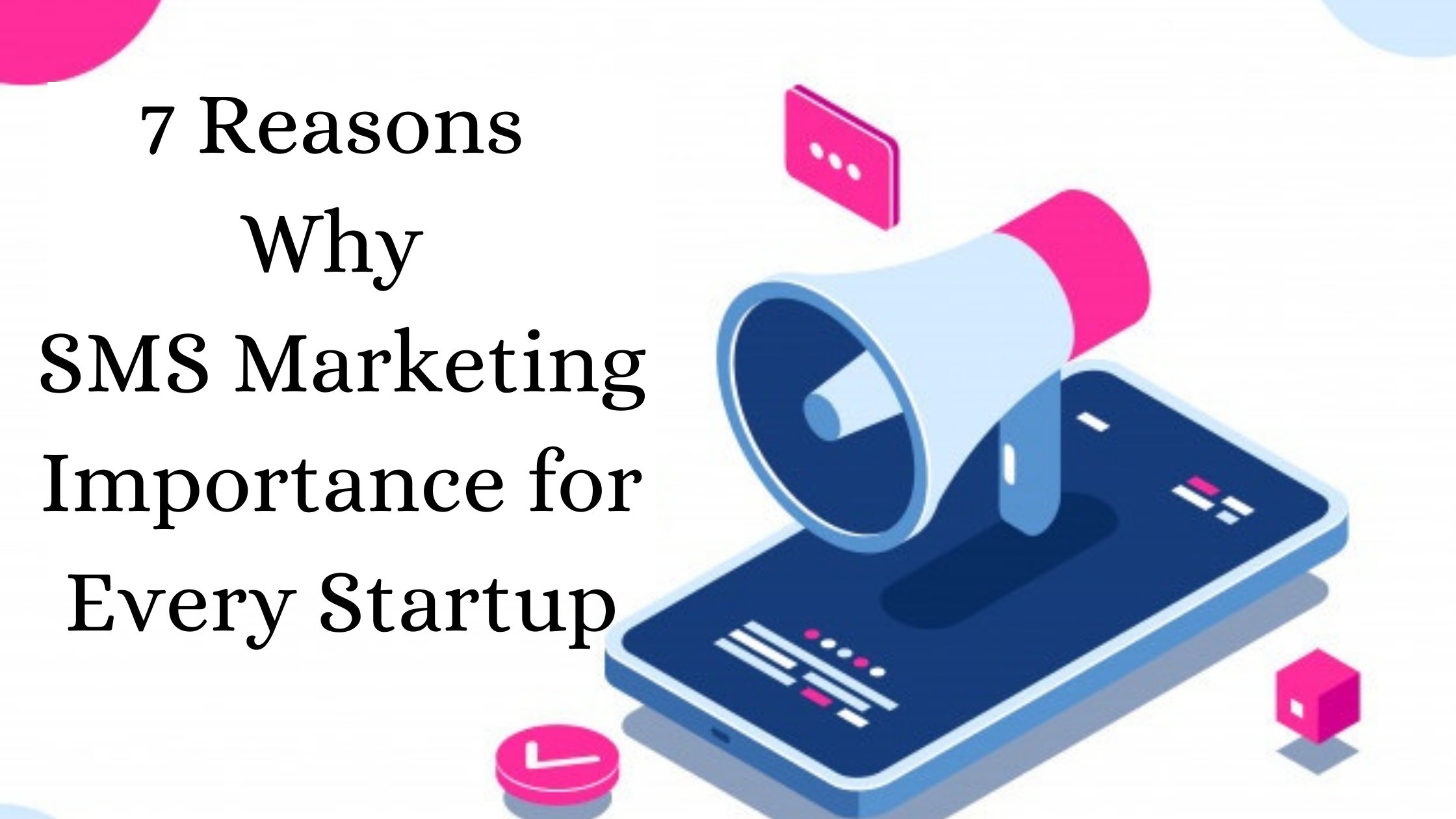 7 Reasons Why SMS Marketing Importance for Every Startup